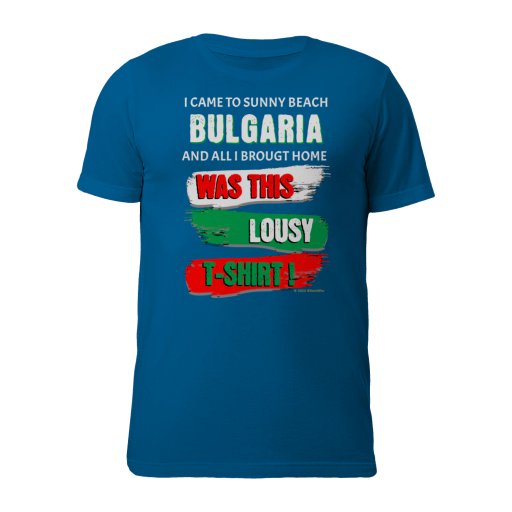 Sunny Beach Bulgaria All I Got Was This Lousy T-Shirt